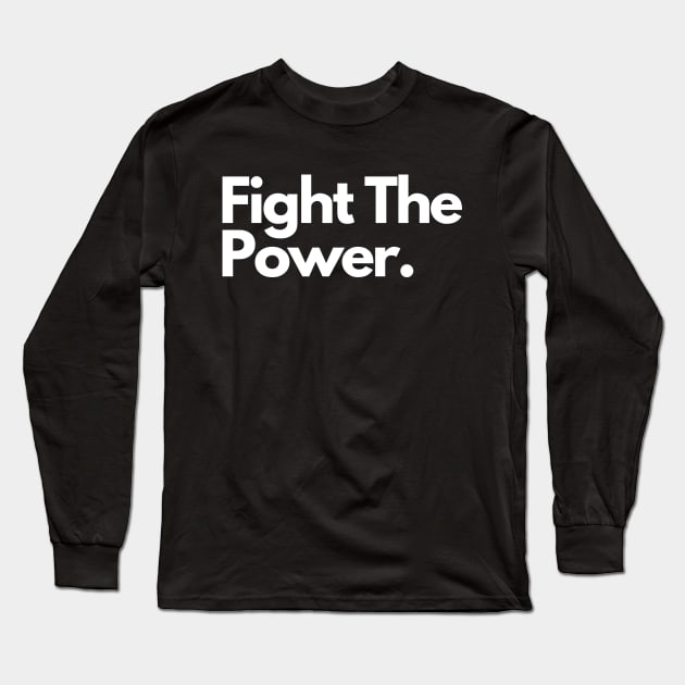 fight the power Long Sleeve T-Shirt by IJMI